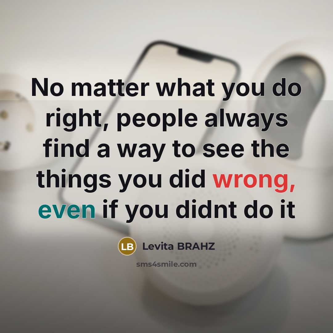 “No matter what you do right, people always find a…” quote by Levita BRAHZ