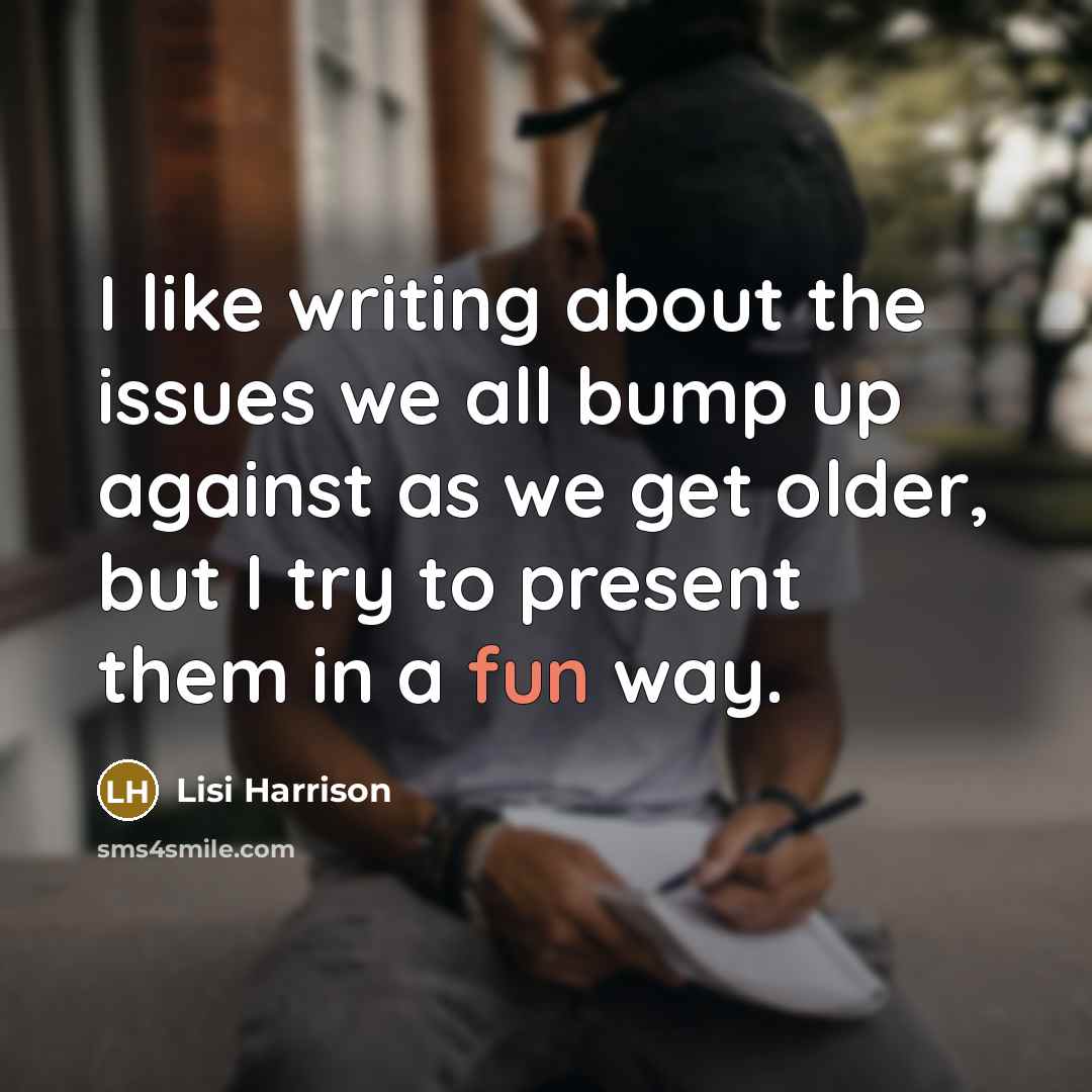 “I like writing about the issues we all bump up…” quote by Lisi Harrison