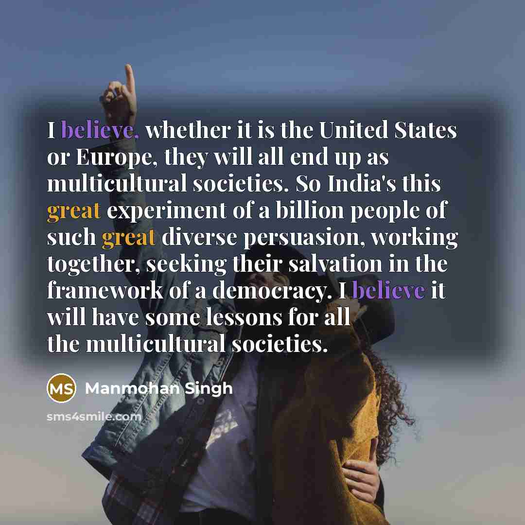 “I believe, whether it is the United States or Europe,…” quote by Manmohan Singh