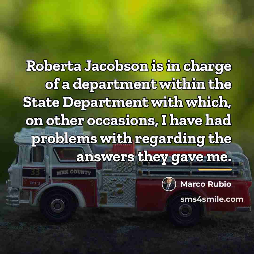 “Roberta Jacobson is in charge of a department within the…” quote by Marco Rubio