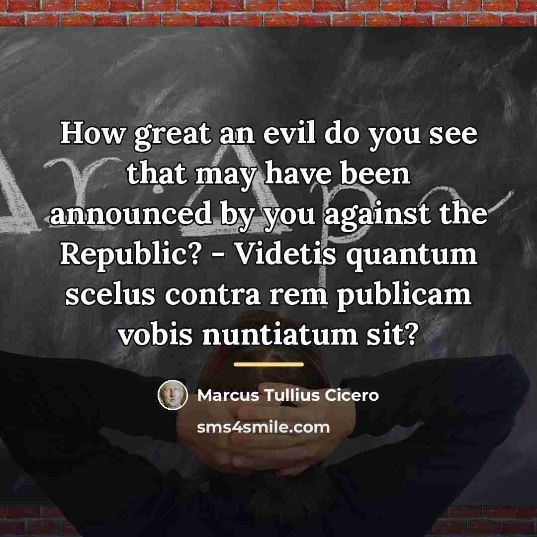 “How great an evil do you see that may have…” quote by Marcus Tullius Cicero