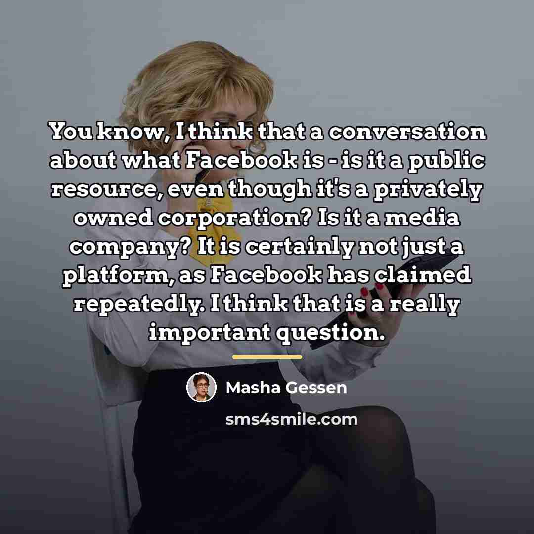 “You know, I think that a conversation about what Facebook…” quote by Masha Gessen