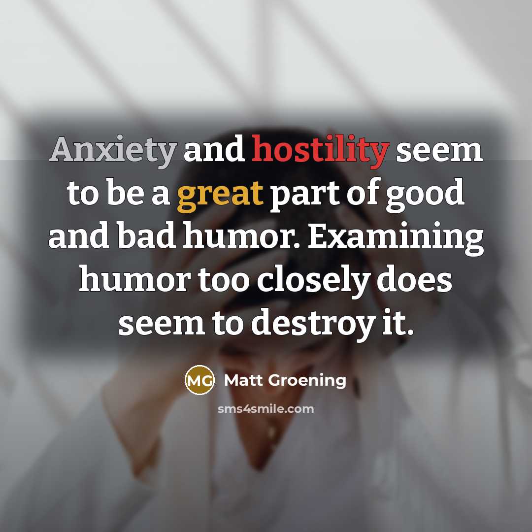 “Anxiety and hostility seem to be a great part of…” quote by Matt Groening