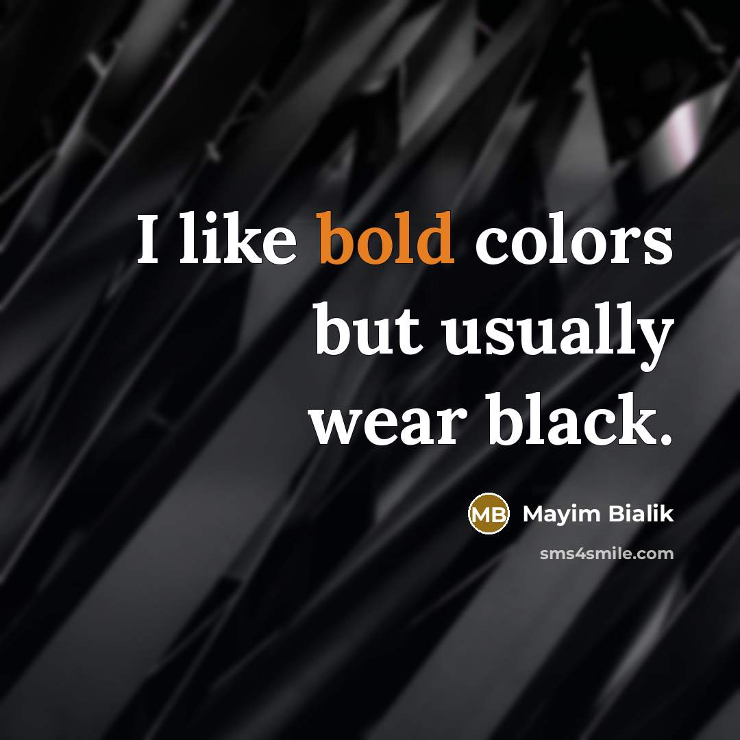 “I like bold colors but usually wear black.…” quote by Mayim Bialik