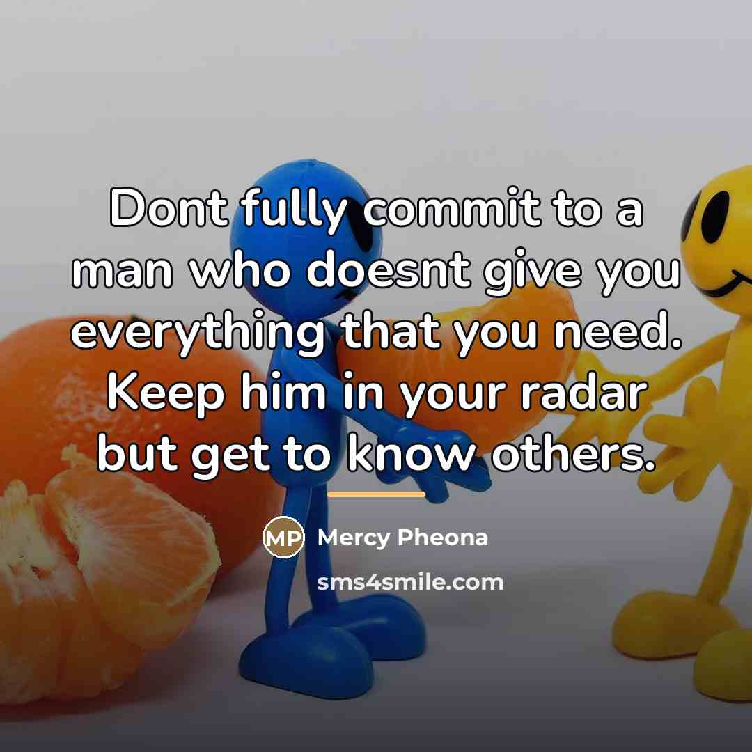 “Dont fully commit to a man who doesnt give you…” quote by Mercy Pheona