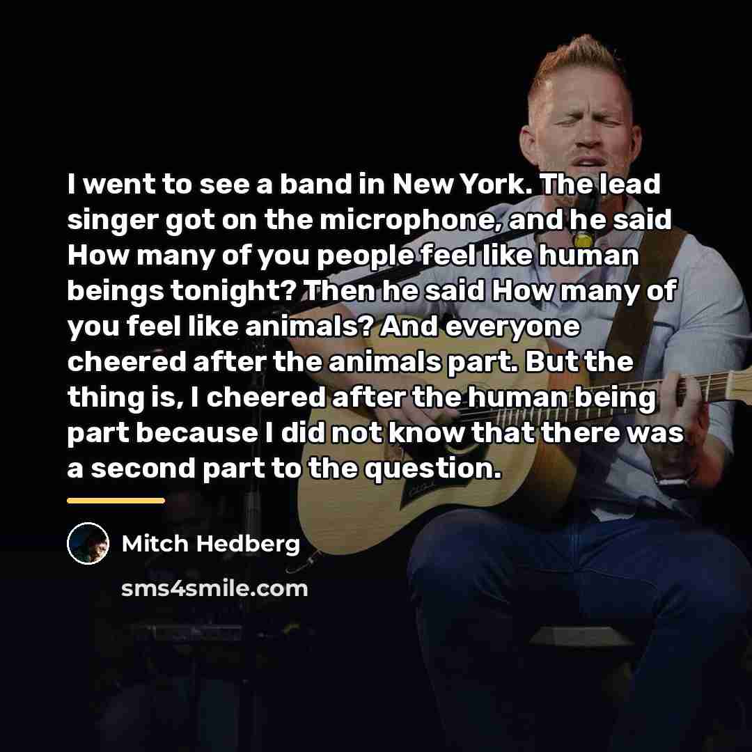 “I went to see a band in New York. The…” quote by Mitch Hedberg