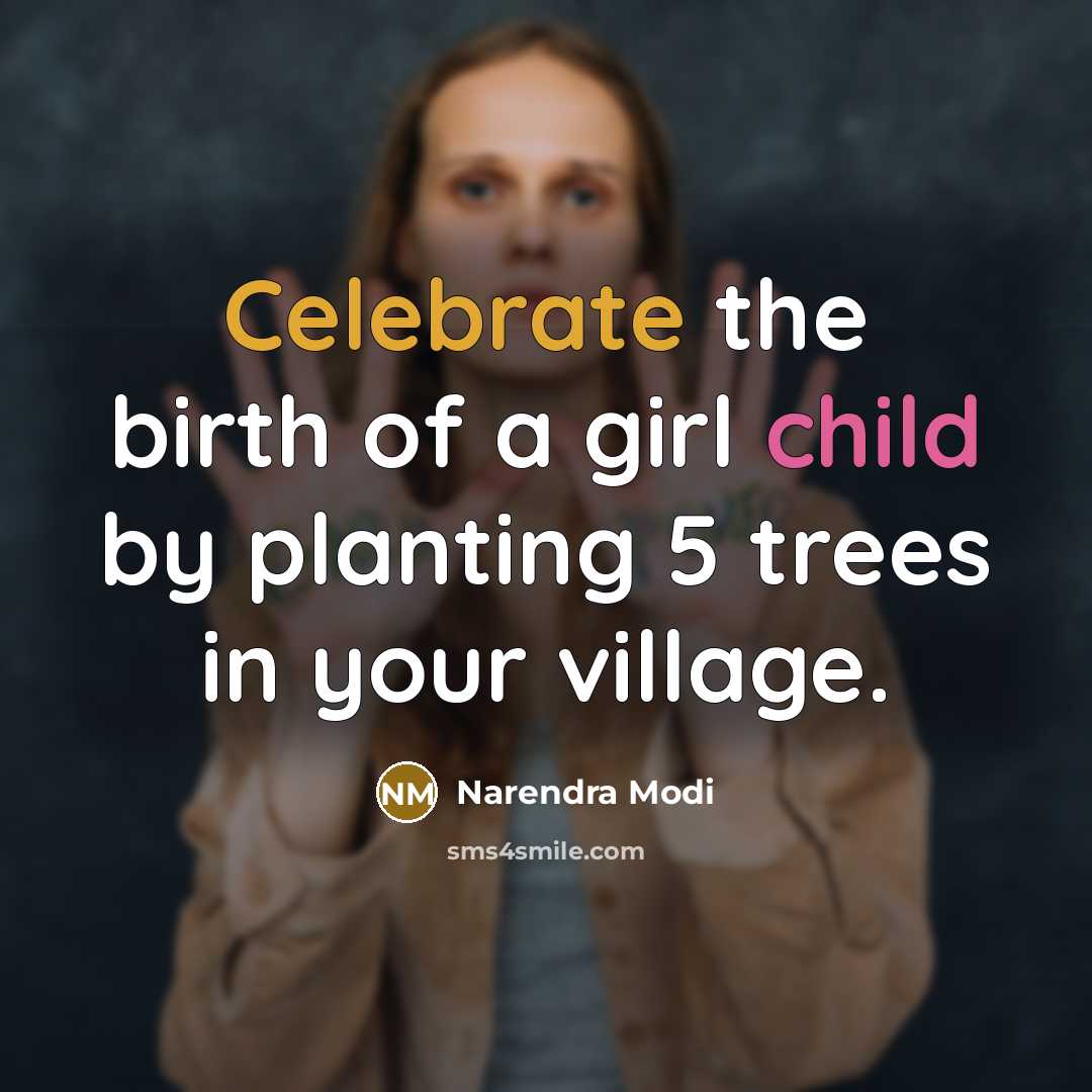 “Celebrate the birth of a girl child by planting 5…” quote by Narendra Modi