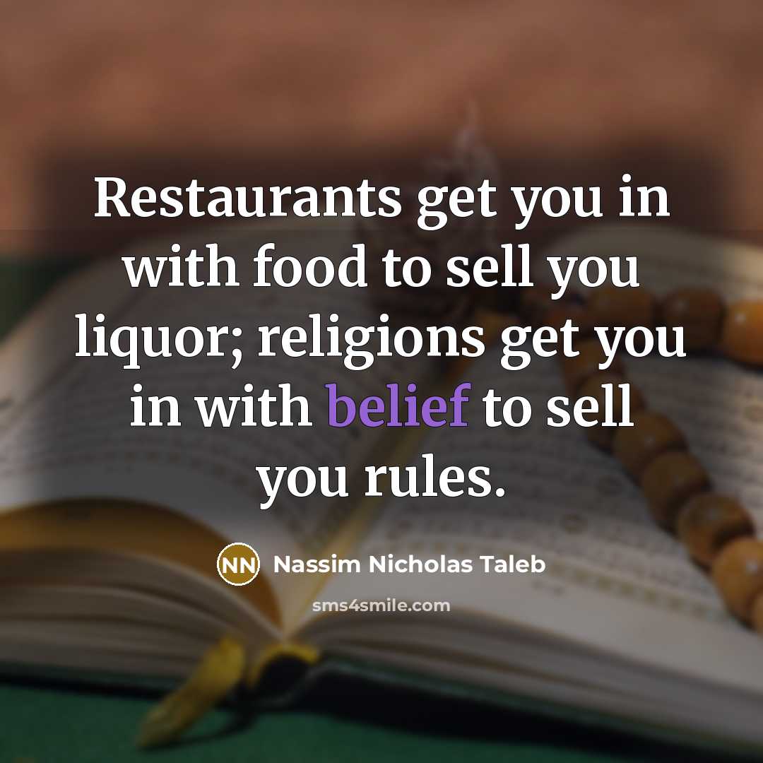 “Restaurants get you in with food to sell you liquor;…” quote by Nassim Nicholas Taleb