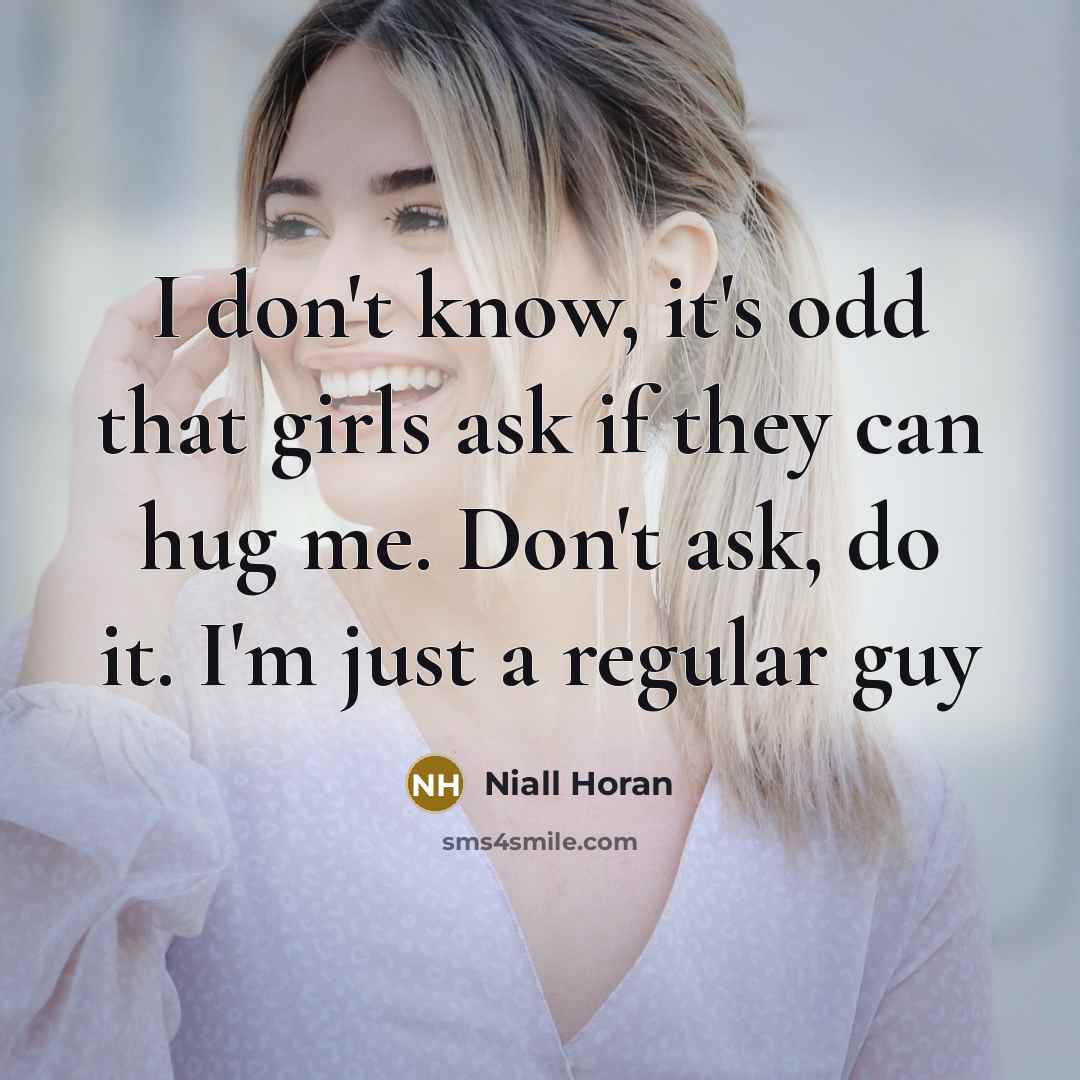 “I don't know, it's odd that girls ask if they…” quote by Niall Horan