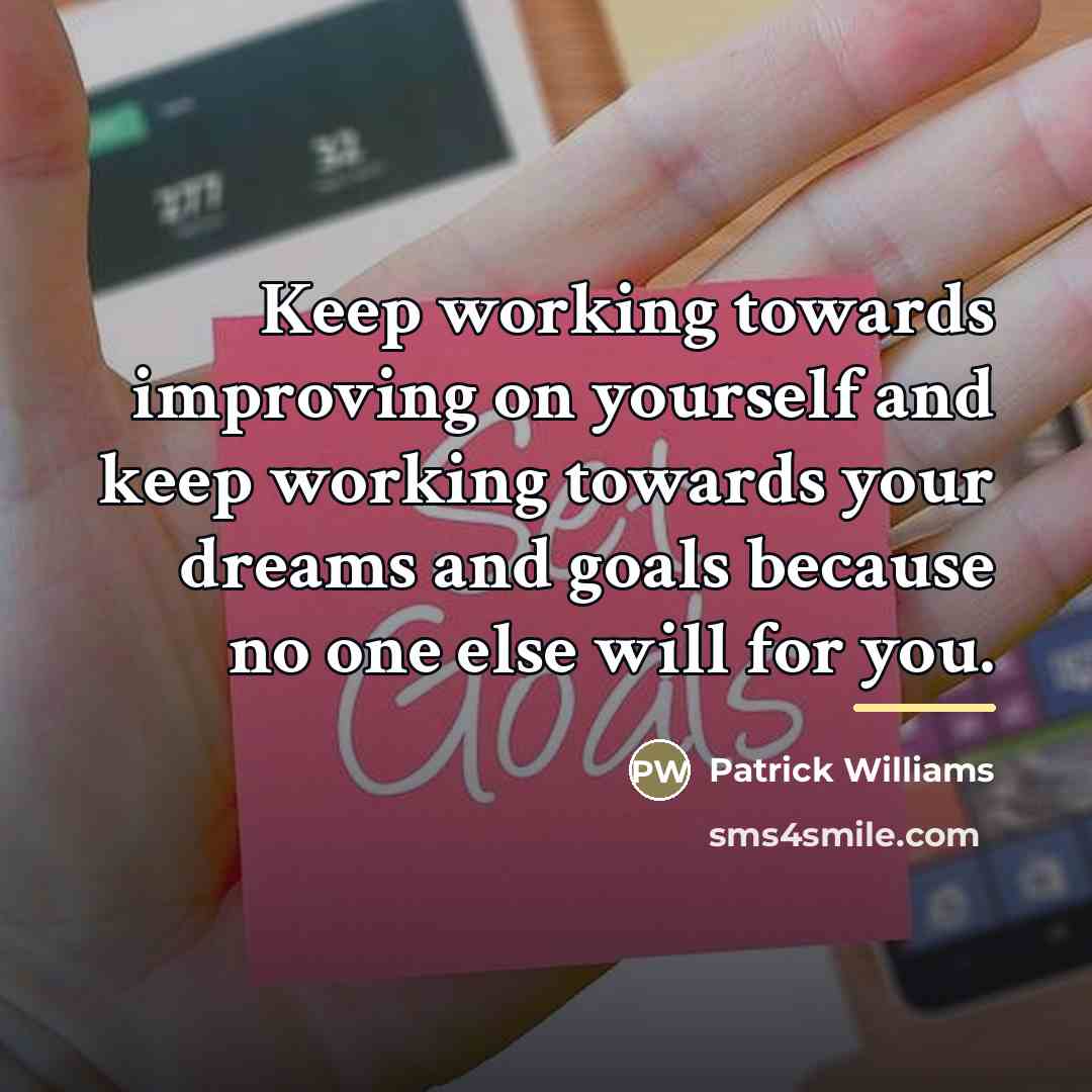 “Keep working towards improving on yourself and keep working towards…” quote by Patrick Williams
