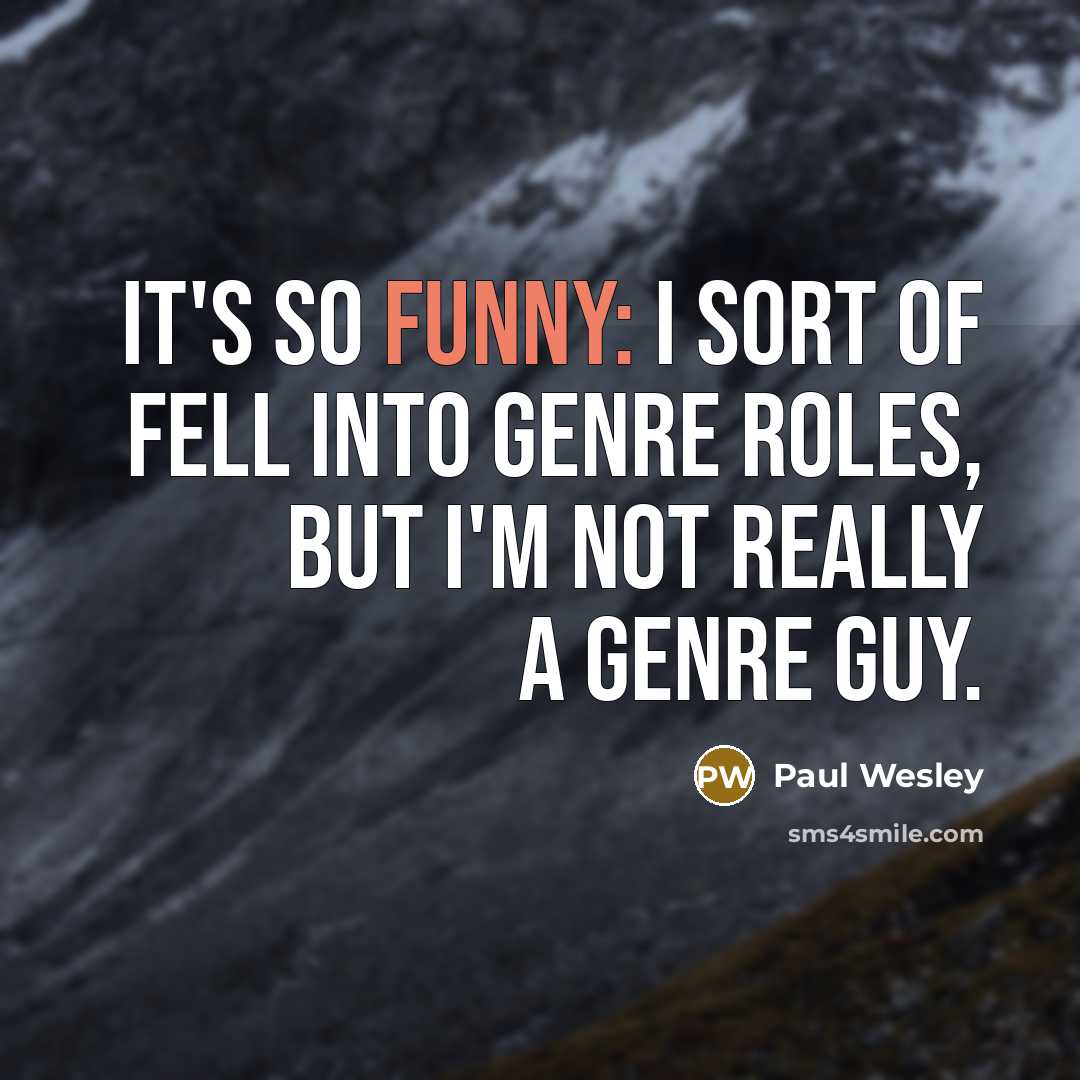 “It's so funny: I sort of fell into genre roles,…” quote by Paul Wesley