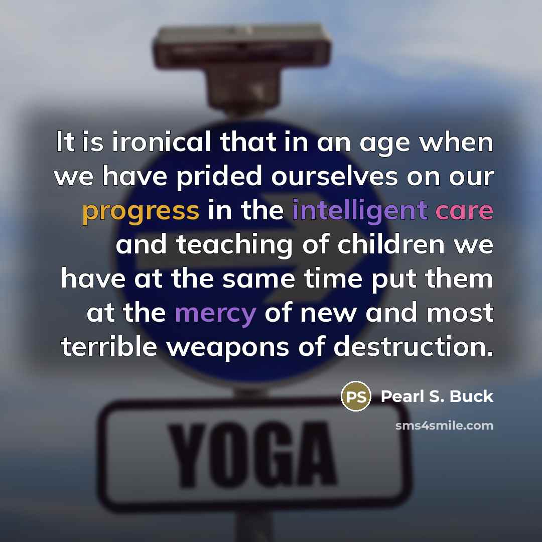 “It is ironical that in an age when we have…” quote by Pearl S. Buck