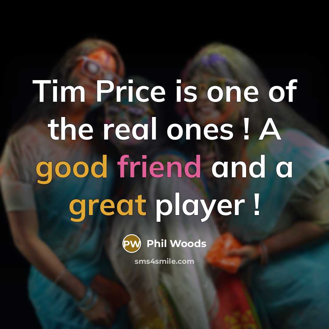 “Tim Price is one of the real ones ! A…” quote by Phil Woods