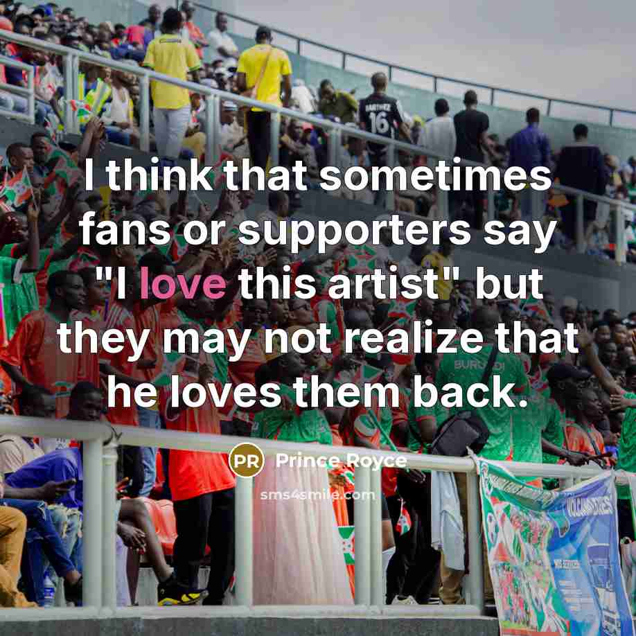 “I think that sometimes fans or supporters say "I love…” quote by Prince Royce