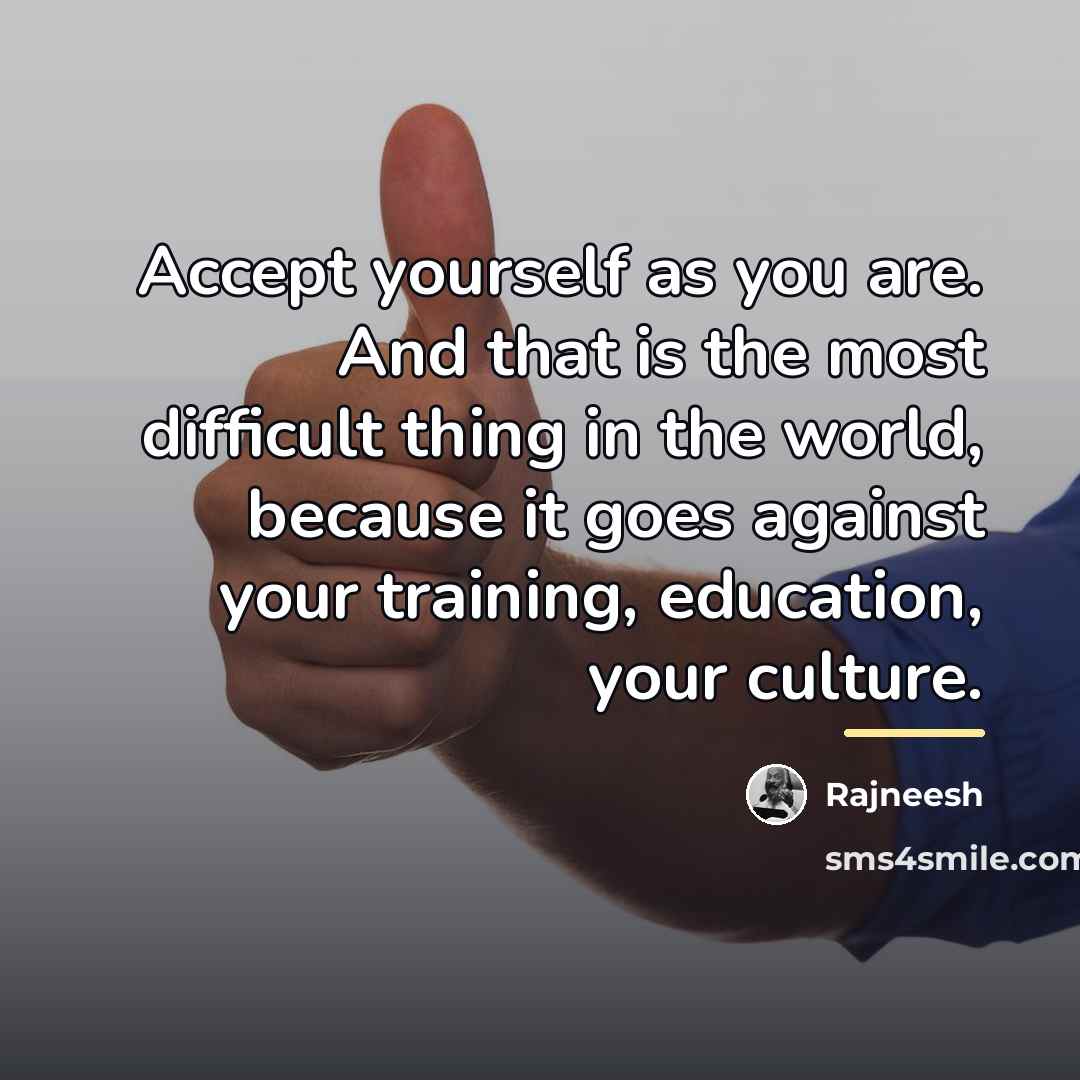 “Accept yourself as you are. And that is the most…” quote by Rajneesh