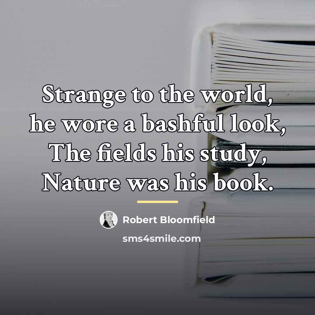 “Strange to the world, he wore a bashful look, The…” quote by Robert Bloomfield