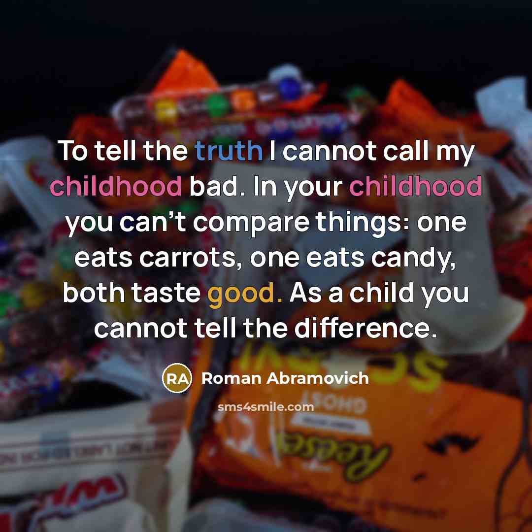 “To tell the truth I cannot call my childhood bad.…” quote by Roman Abramovich