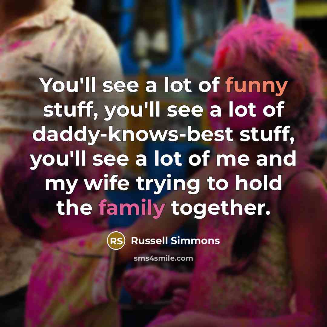 “You'll see a lot of funny stuff, you'll see a…” quote by Russell Simmons
