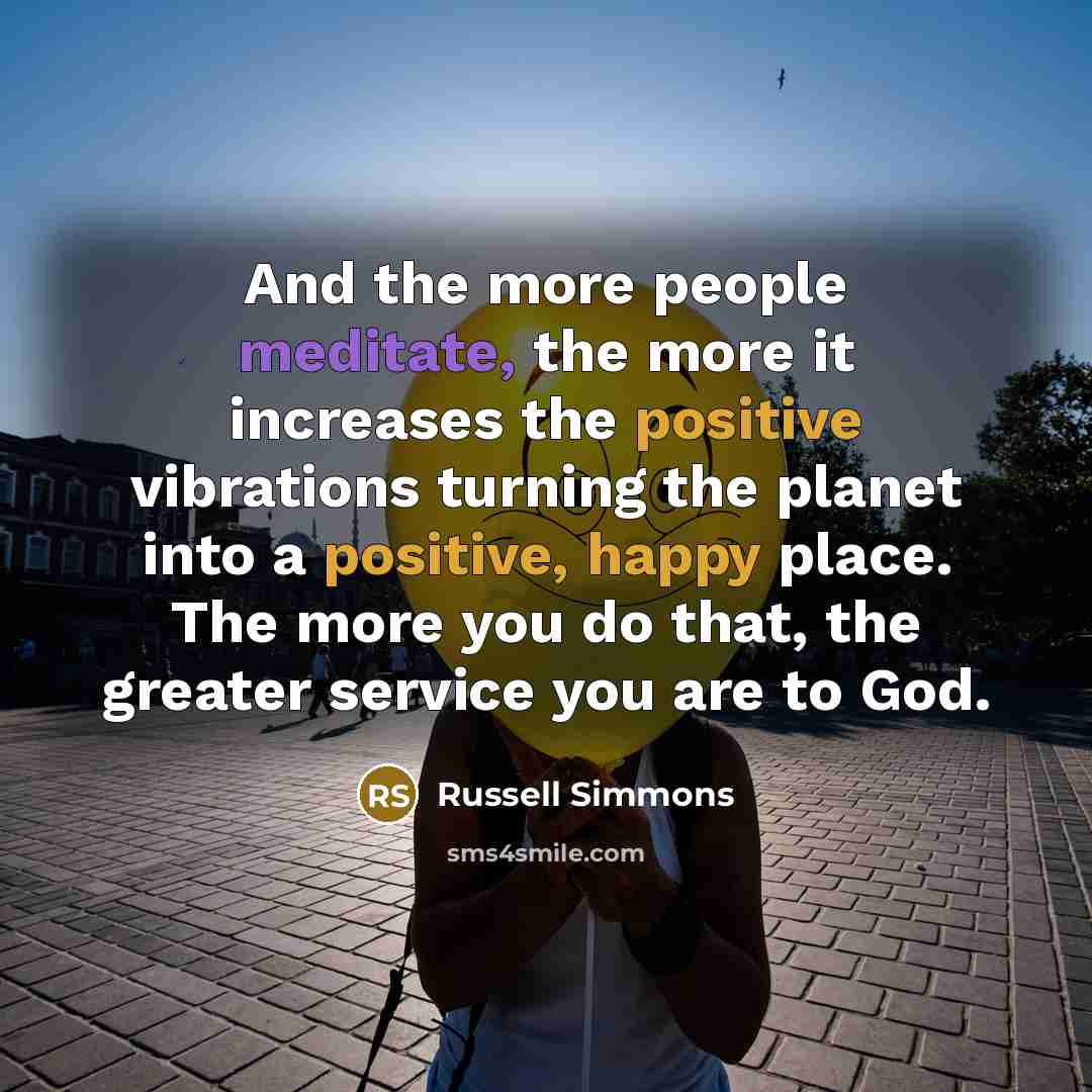 “And the more people meditate, the more it increases the…” quote by Russell Simmons