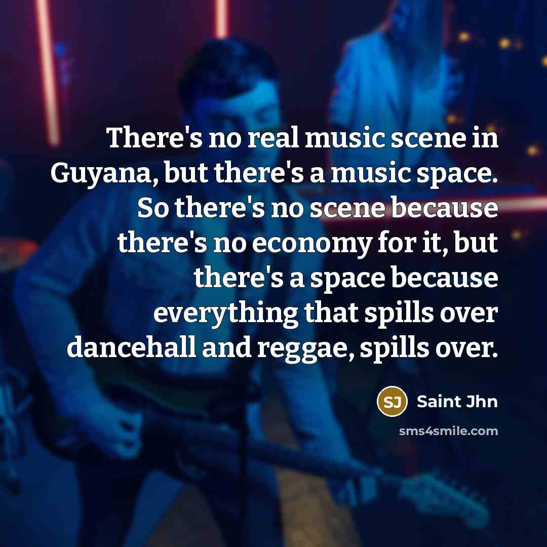 “There's no real music scene in Guyana, but there's a…” quote by Saint Jhn