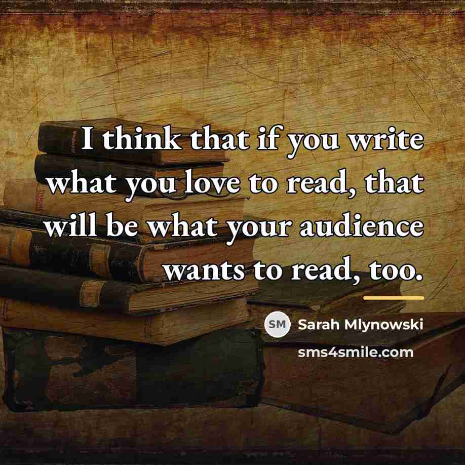 “I think that if you write what you love to…” quote by Sarah Mlynowski