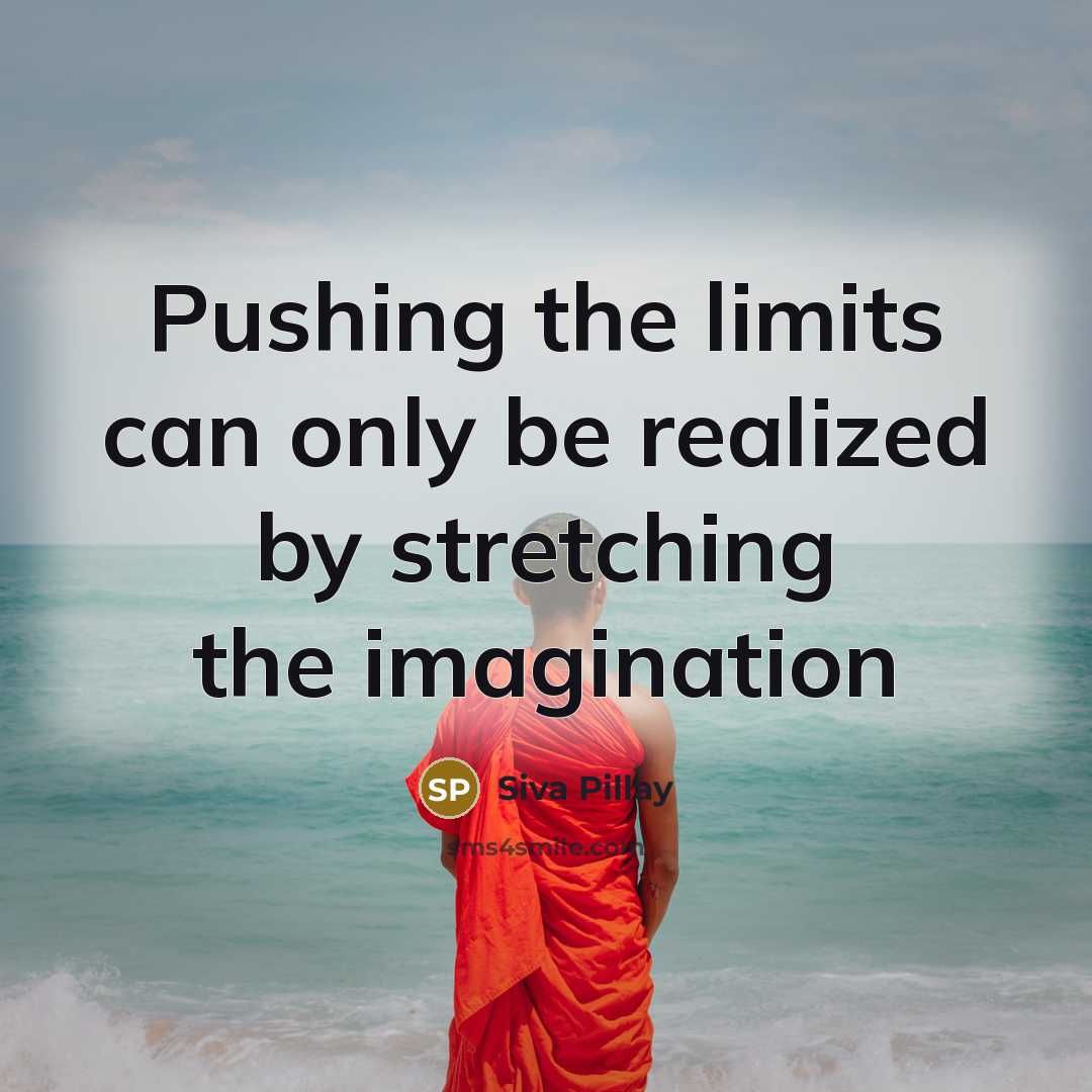 “Pushing the limits can only be realized by stretching the…” quote by Siva Pillay