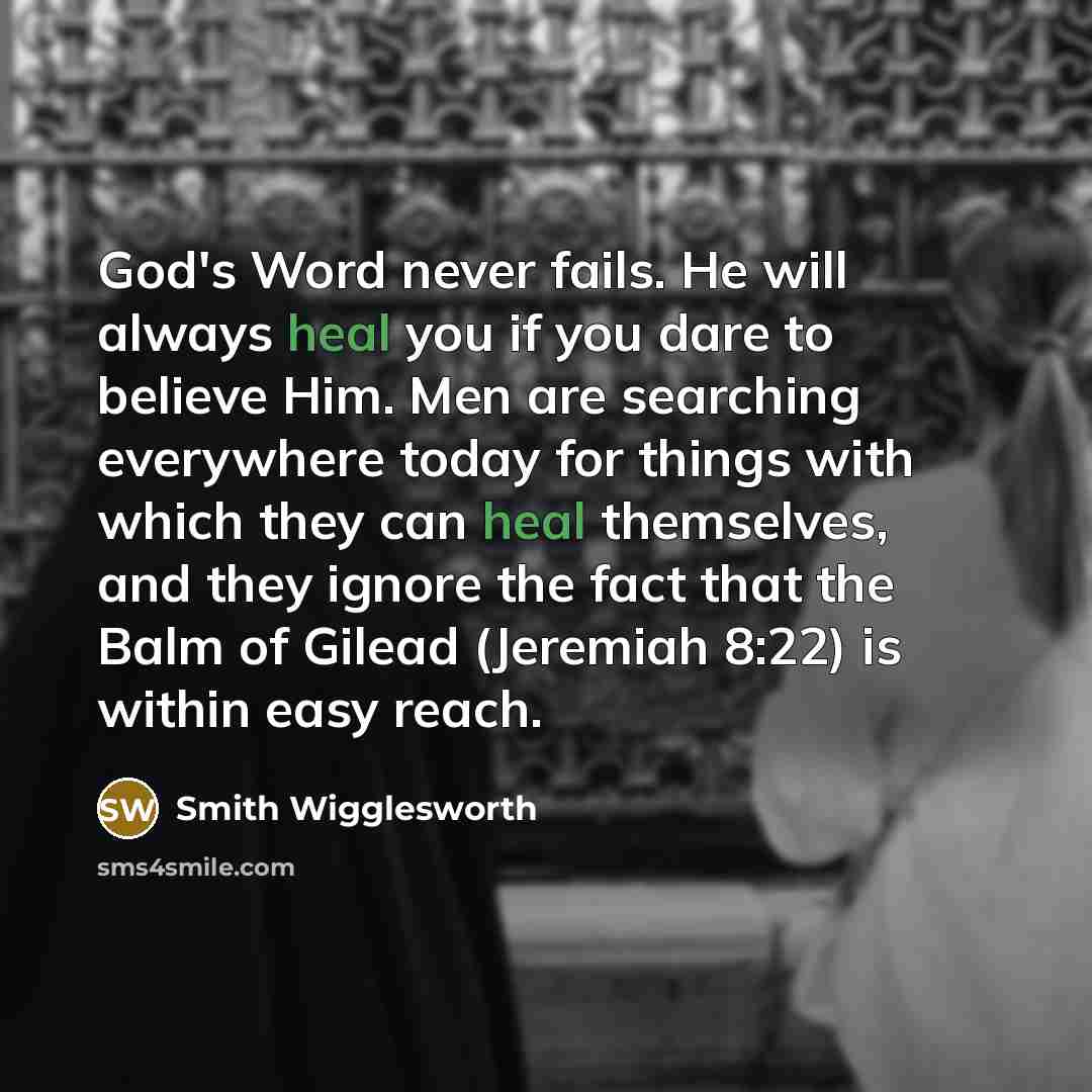 “God's Word never fails. He will always heal you if…” quote by Smith Wigglesworth