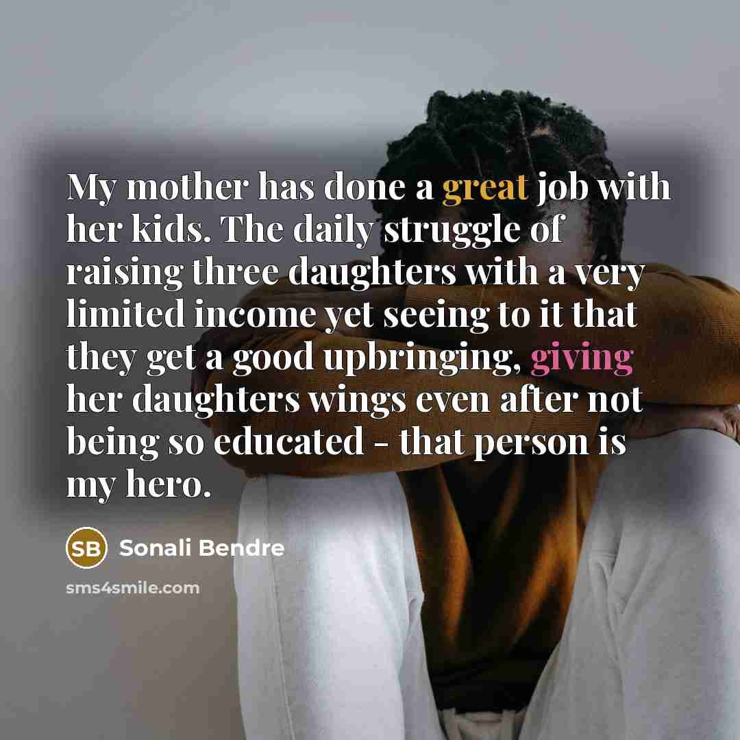 “My mother has done a great job with her kids.…” quote by Sonali Bendre
