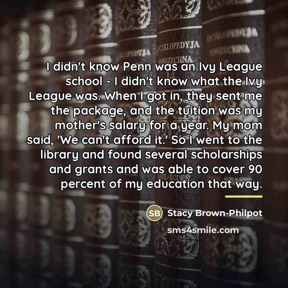 “I didn't know Penn was an Ivy League school -…” quote by Stacy Brown-Philpot