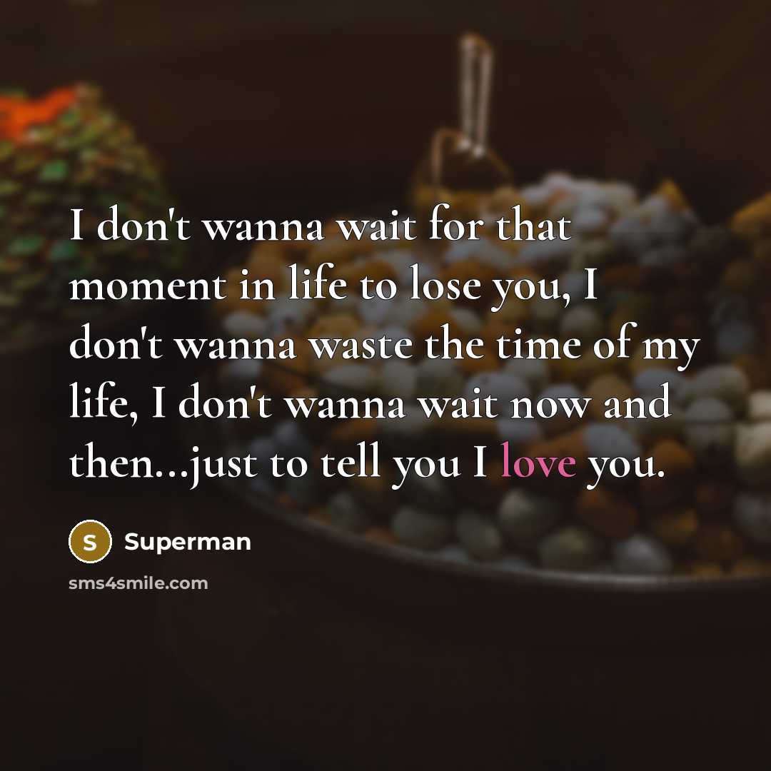 “I don't wanna wait for that moment in life to…” quote by Superman