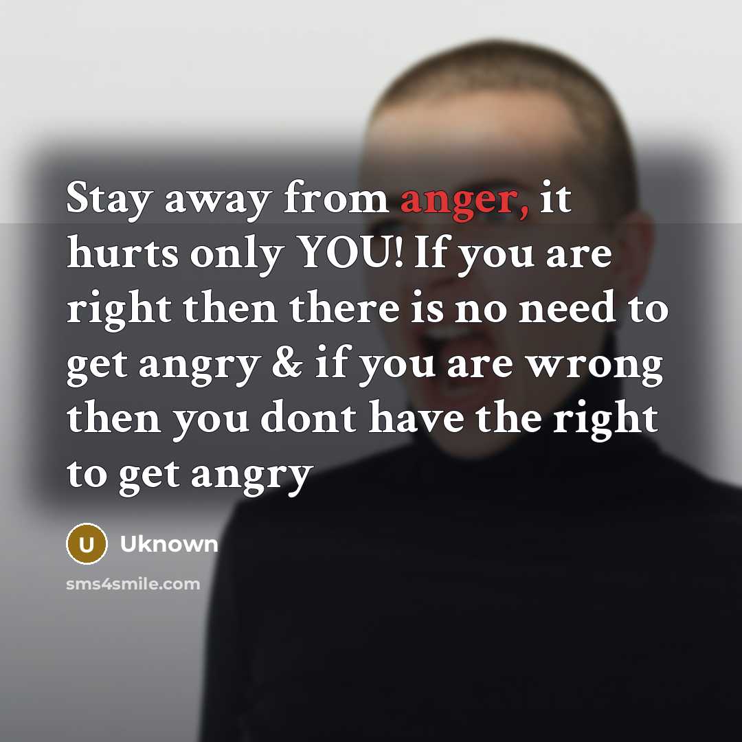 “Stay away from anger, it hurts only YOU! If you…” quote by Uknown