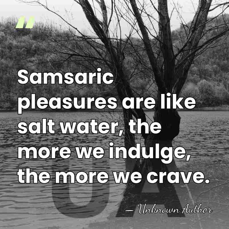 Samsaric pleasures are like salt water, the more we indulge, the more&hellip; - Sonam Rinchen