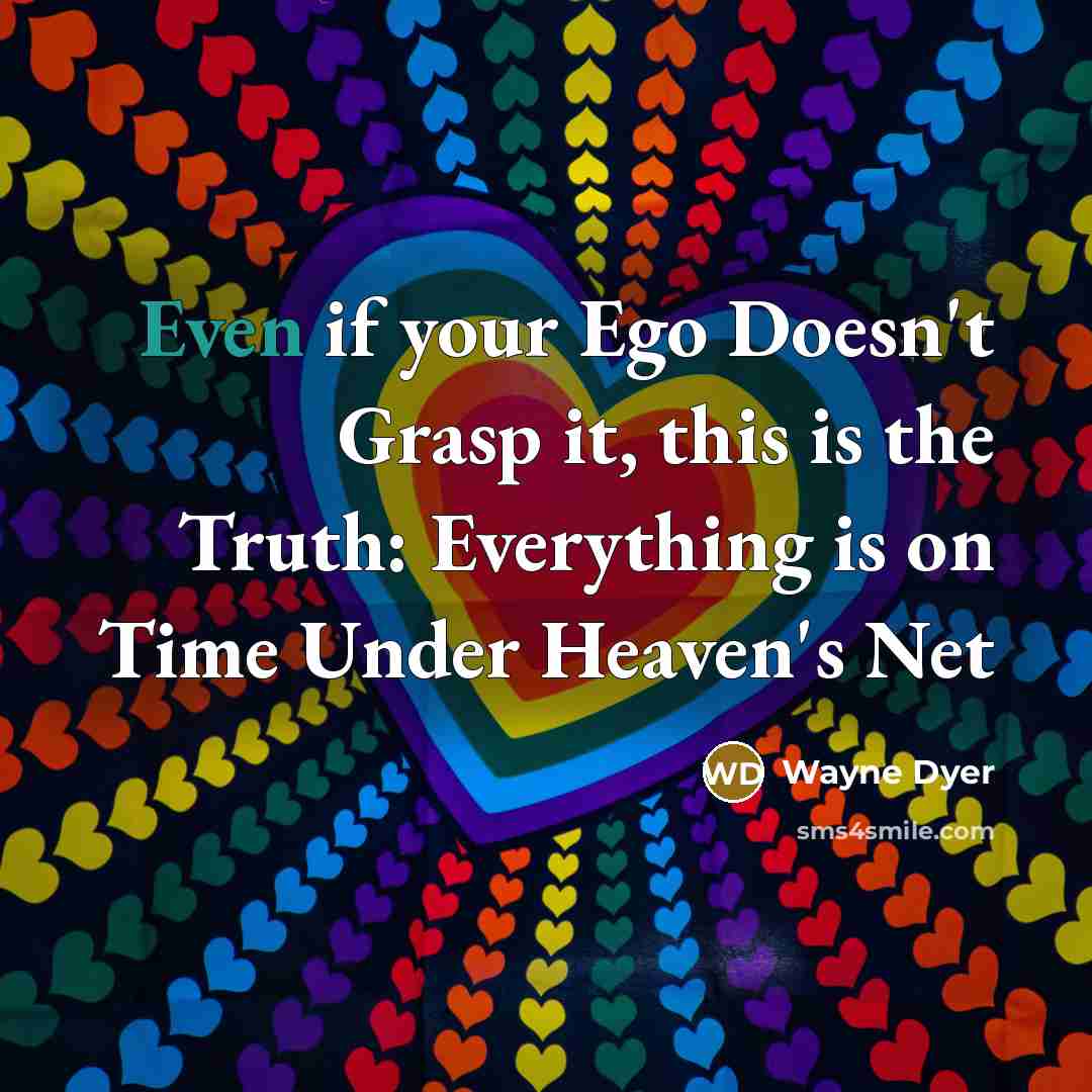 “Even if your Ego Doesn't Grasp it, this is the…” quote by Wayne Dyer