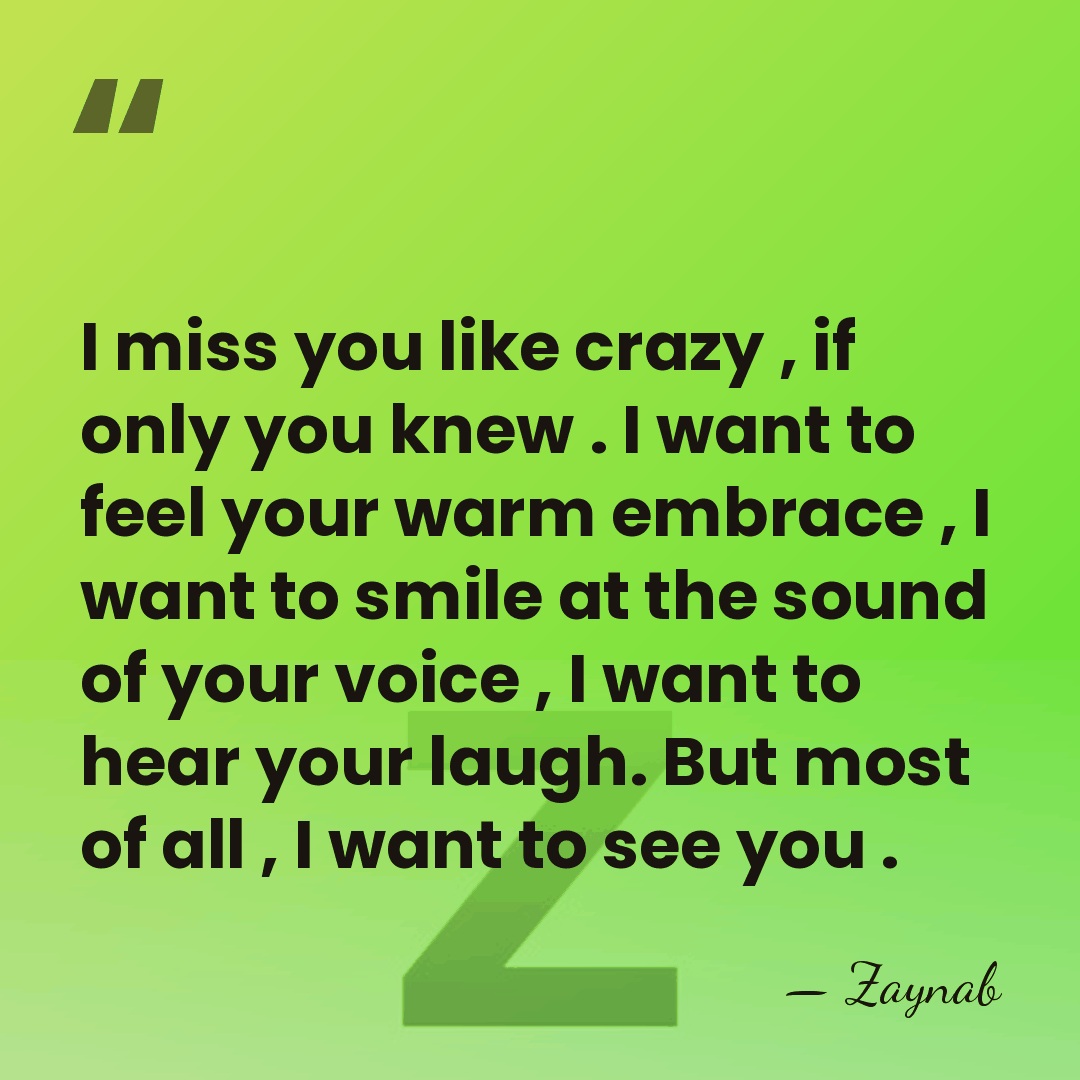 I miss you like crazy , if only you knew . I&hellip; - Zaynab