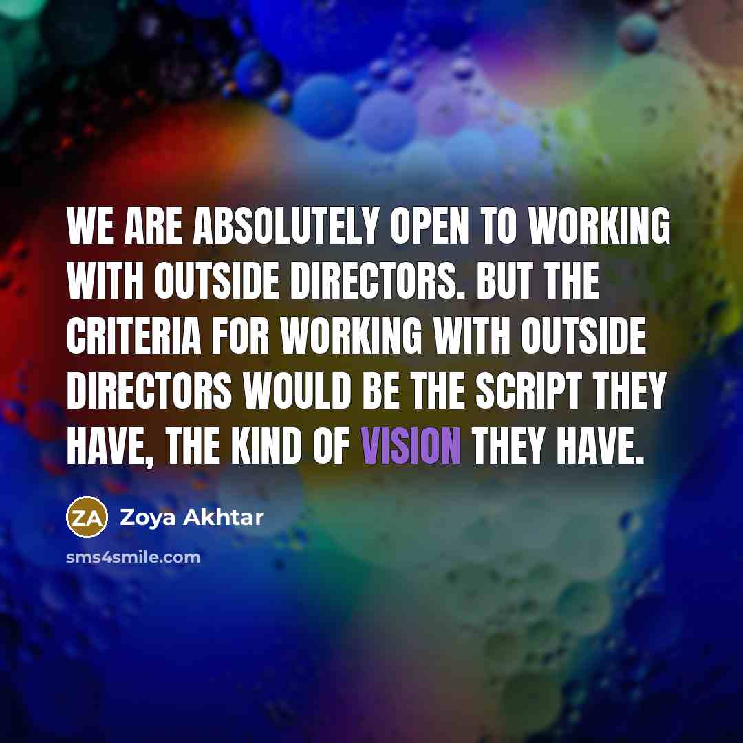 “We are absolutely open to working with outside directors. But…” quote by Zoya Akhtar
