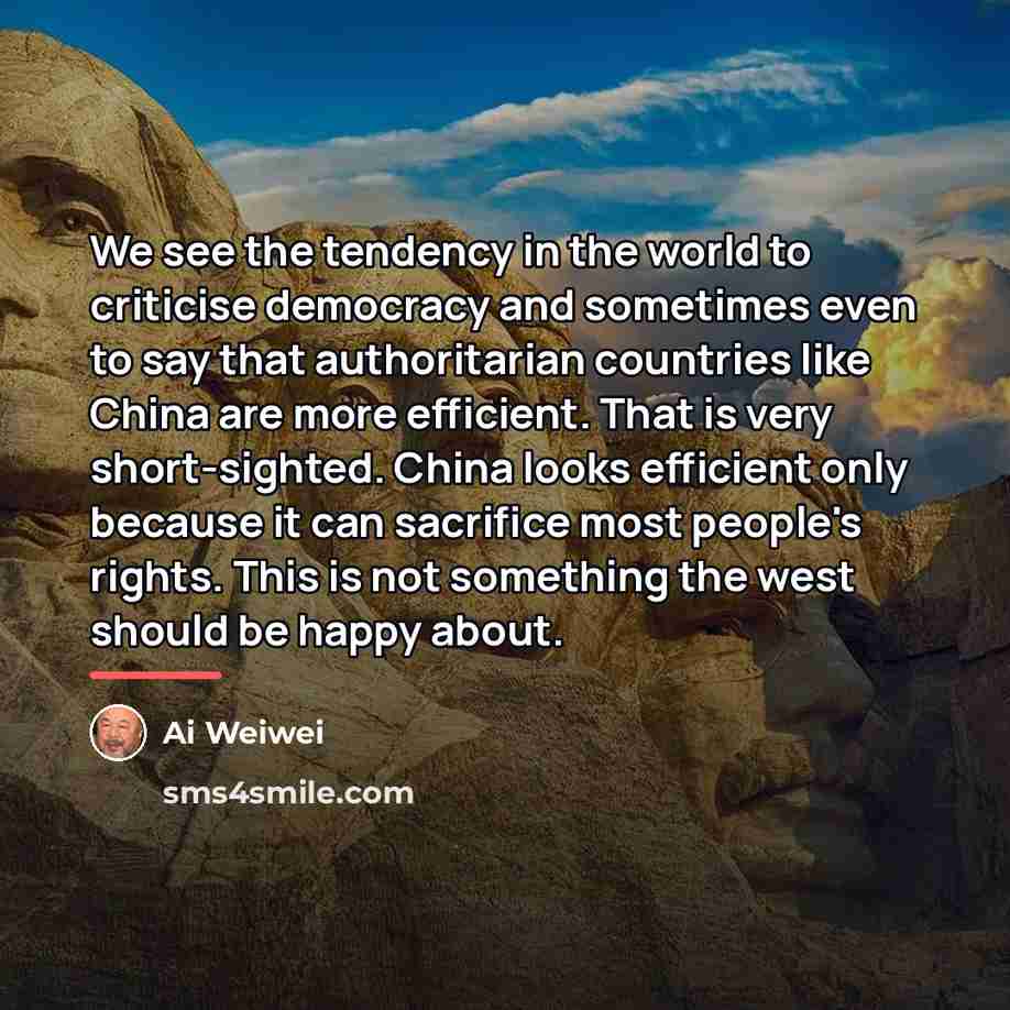“We see the tendency in the world to criticise democracy…” quote by Ai Weiwei