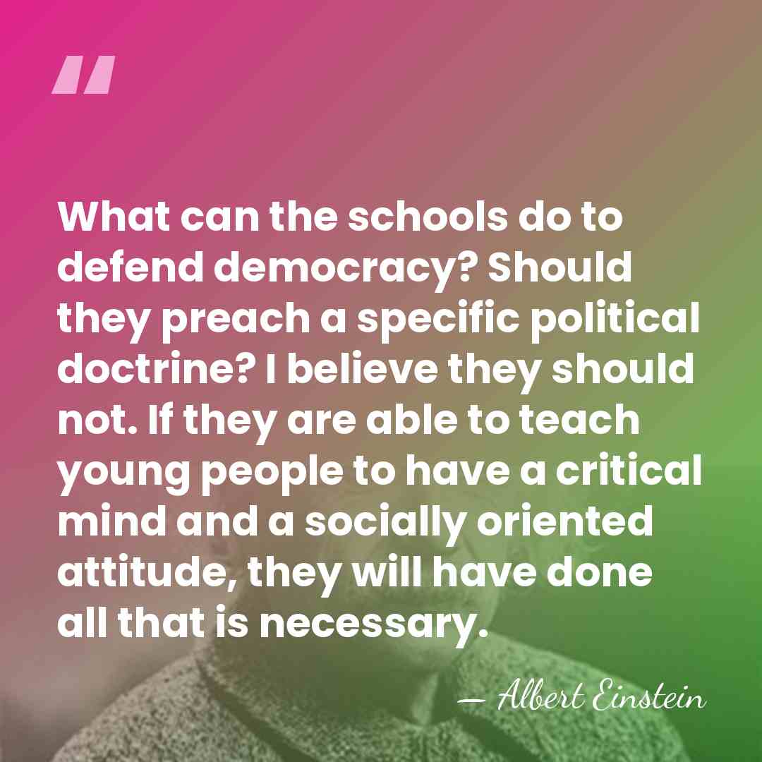 What can the schools do to defend democracy? Should they preach a&hellip; - Albert Einstein