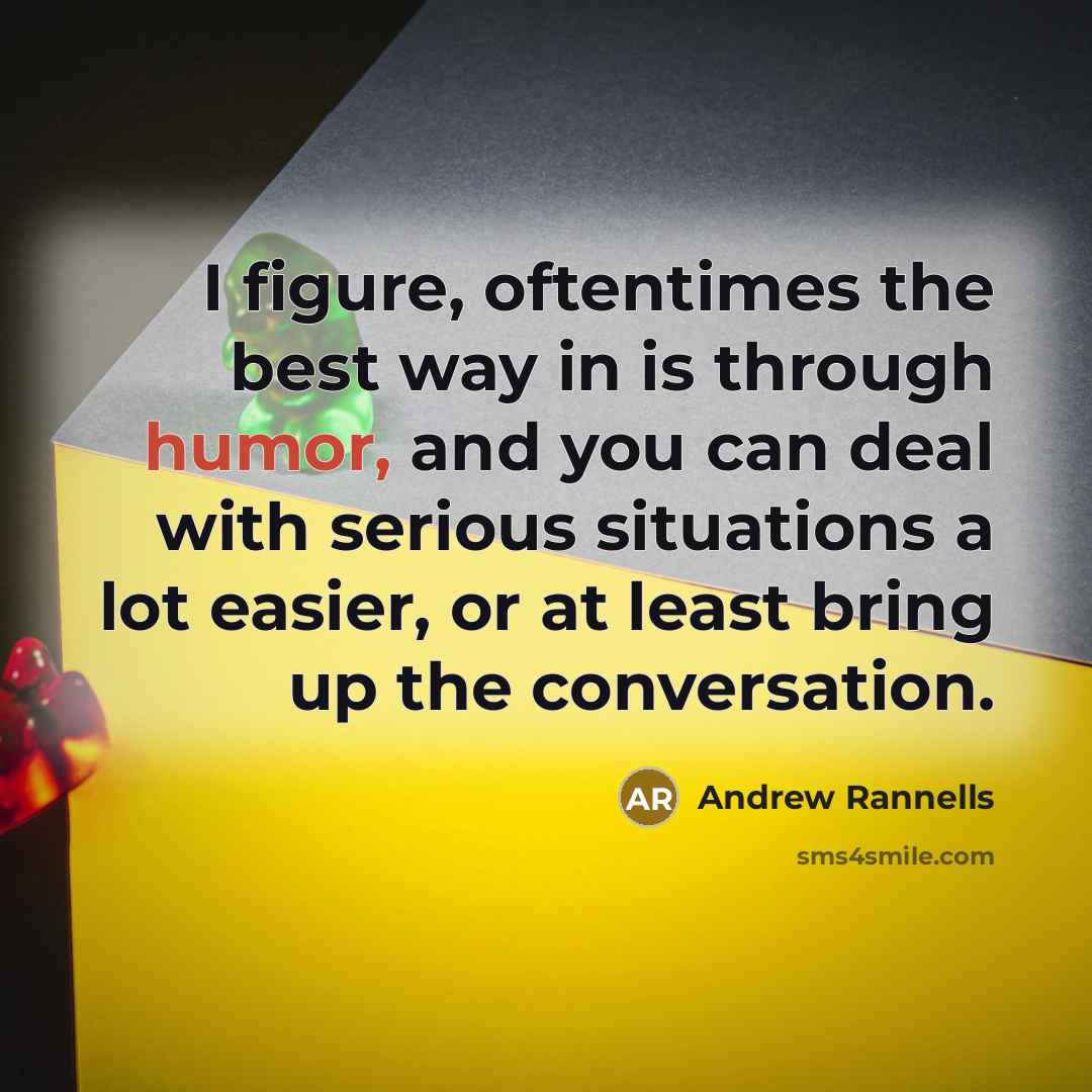 “I figure, oftentimes the best way in is through humor,…” quote by Andrew Rannells
