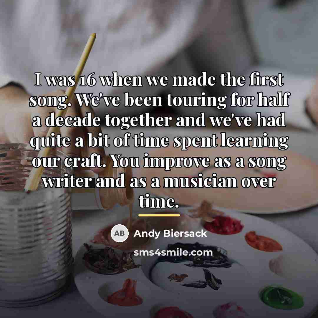 “I was 16 when we made the first song. We've…” quote by Andy Biersack