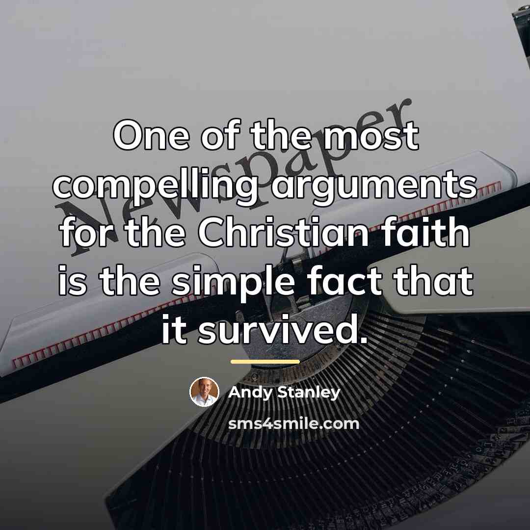 “One of the most compelling arguments for the Christian faith…” quote by Andy Stanley