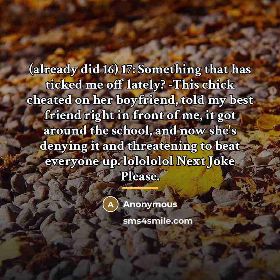 “(already did 16) 17: Something that has ticked me off…” quote by Anonymous