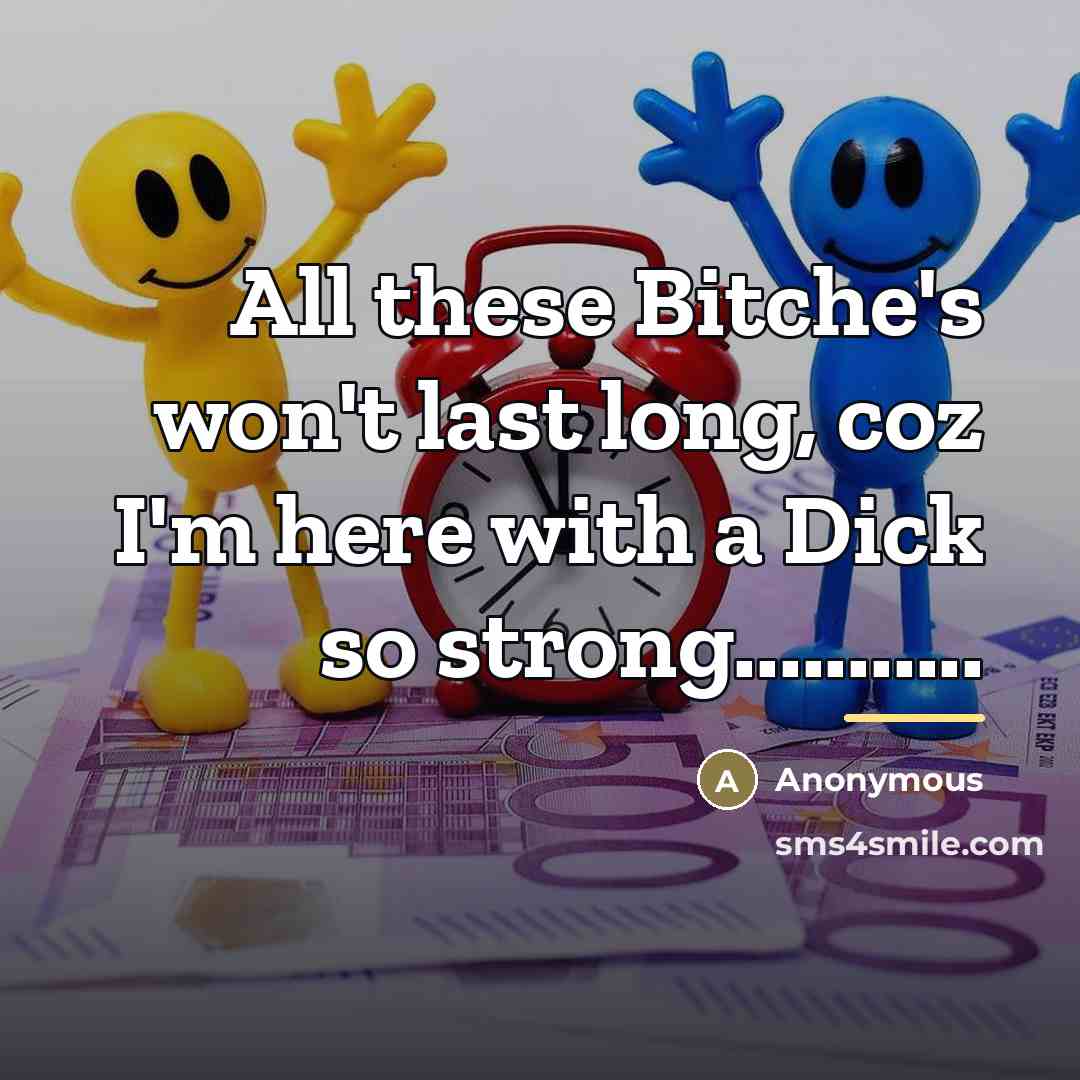 “All these Bitche's won't last long, coz I'm here with…” quote by Anonymous