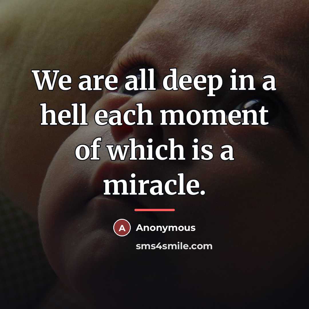 “We are all deep in a hell each moment of…” quote by Anonymous