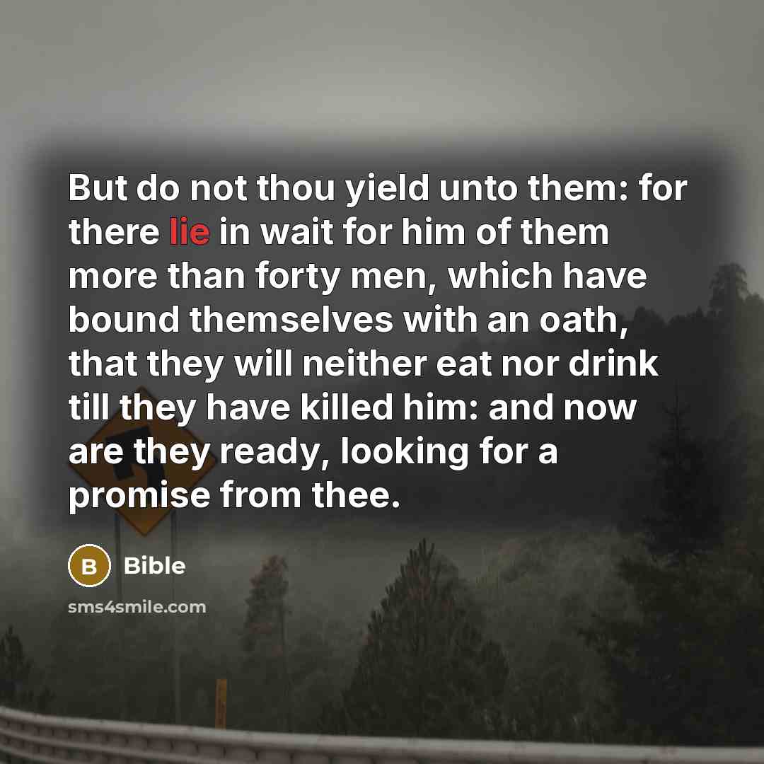 “But do not thou yield unto them: for there lie…” quote by Bible
