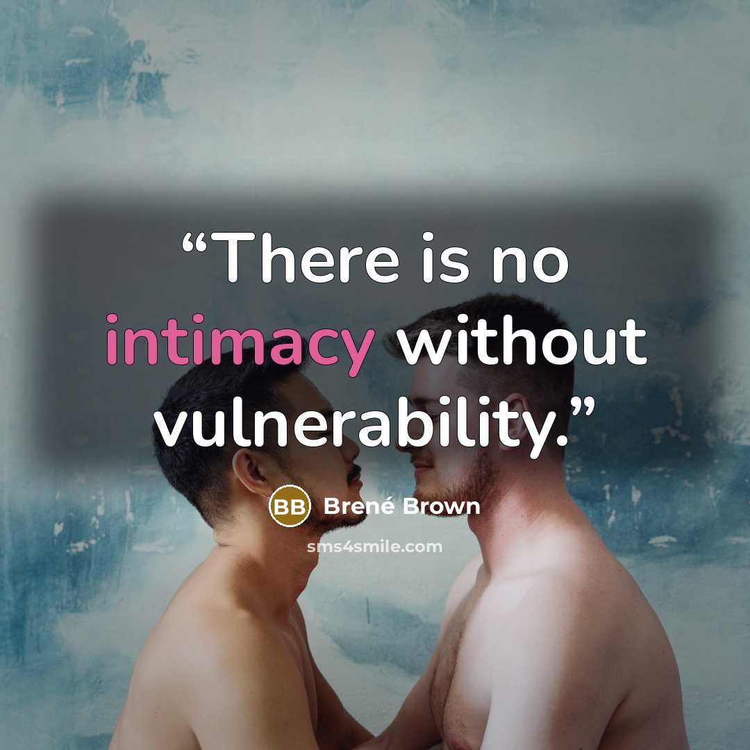 “There is no intimacy without vulnerability.” quote by Brené Brown