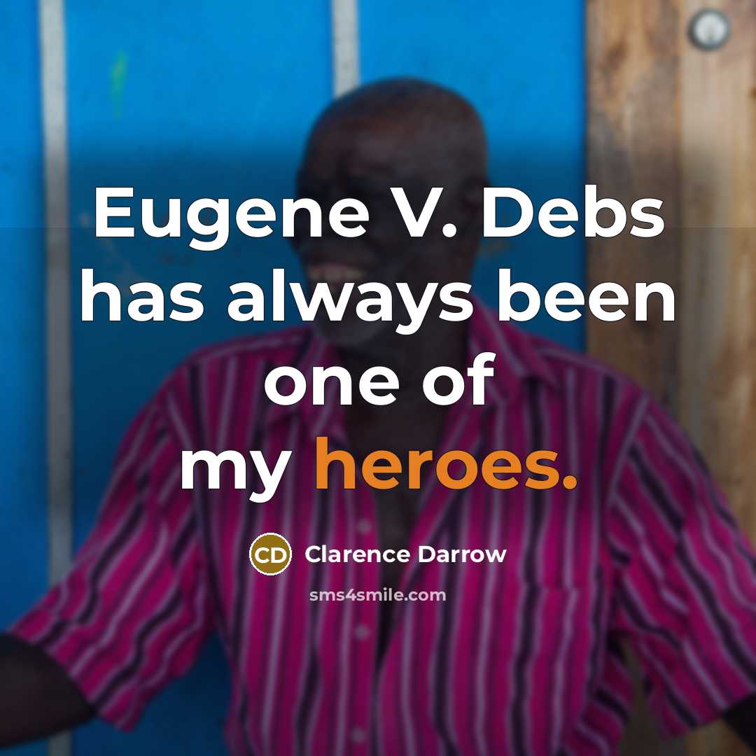 “Eugene V. Debs has always been one of my heroes.” quote by Clarence Darrow