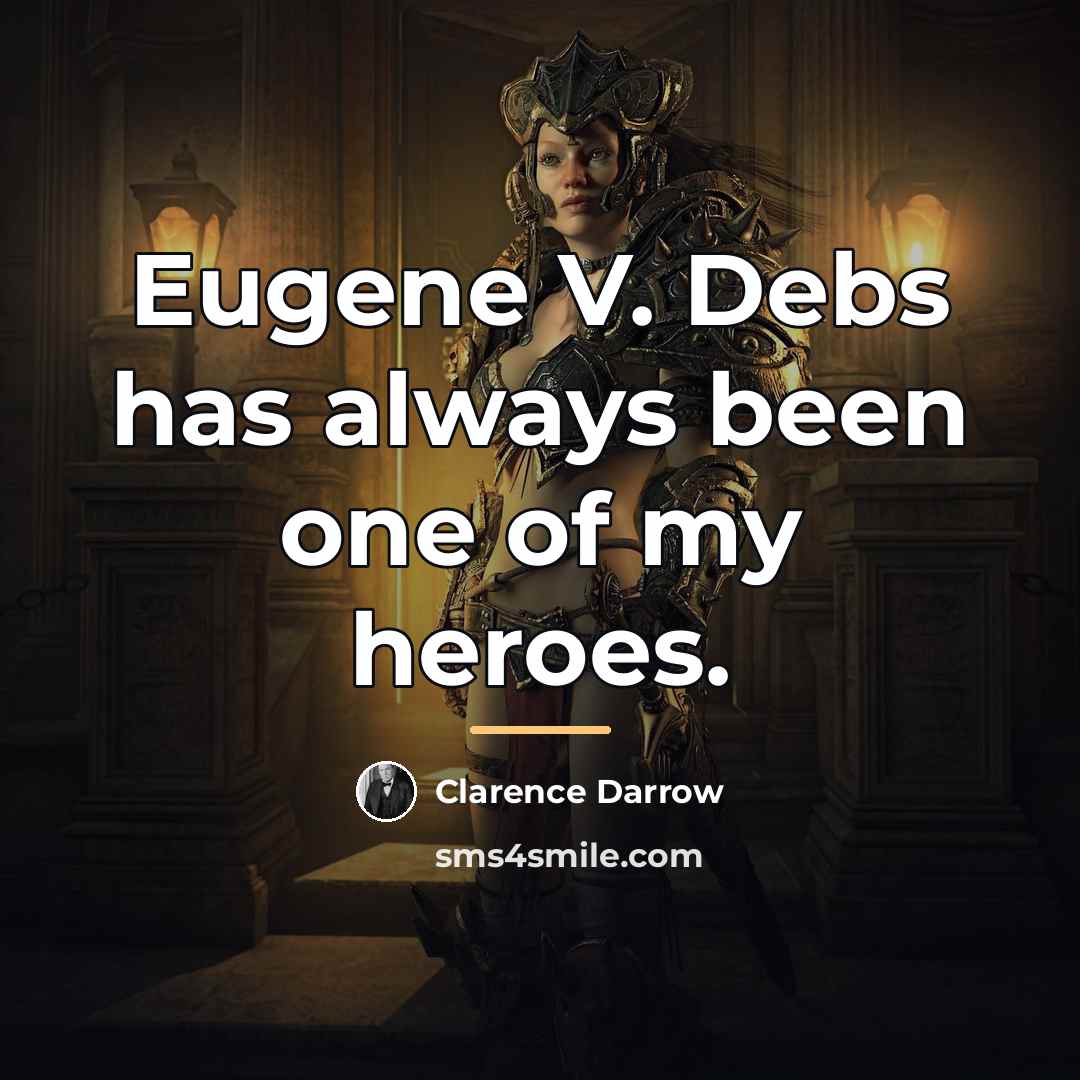 “Eugene V. Debs has always been one of my heroes.…” quote by Clarence Darrow