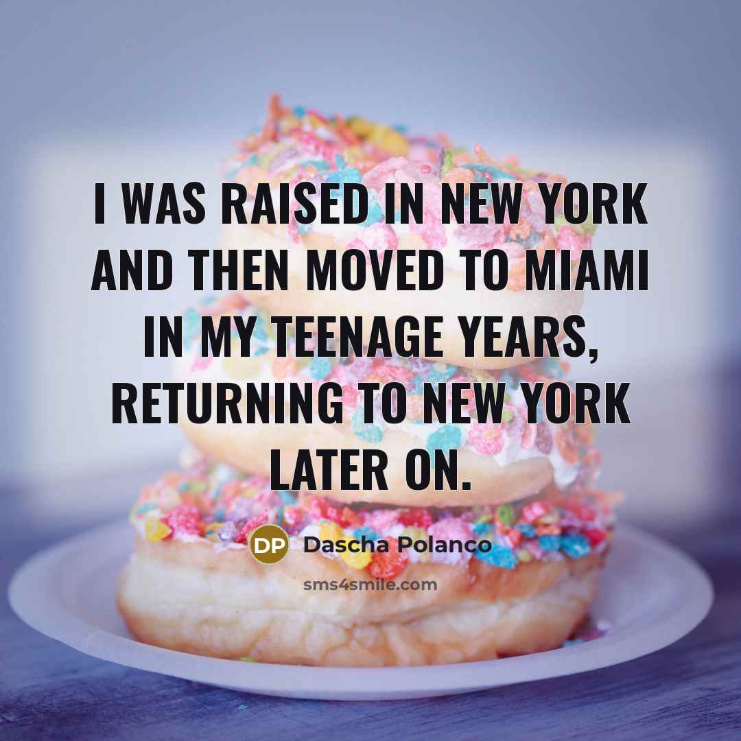 “I was raised in New York and then moved to…” quote by Dascha Polanco