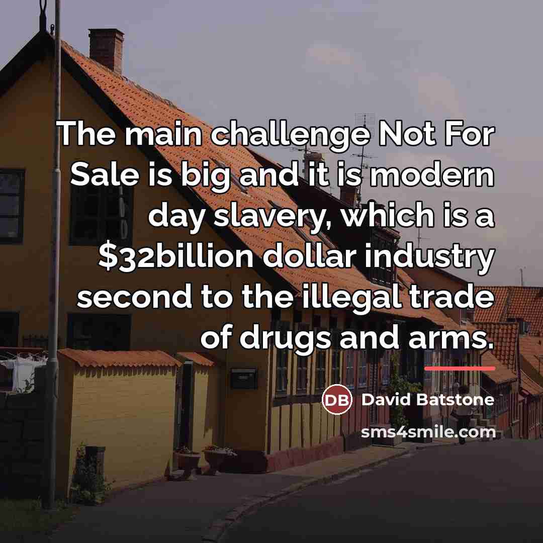 “The main challenge Not For Sale is big and it…” quote by David Batstone