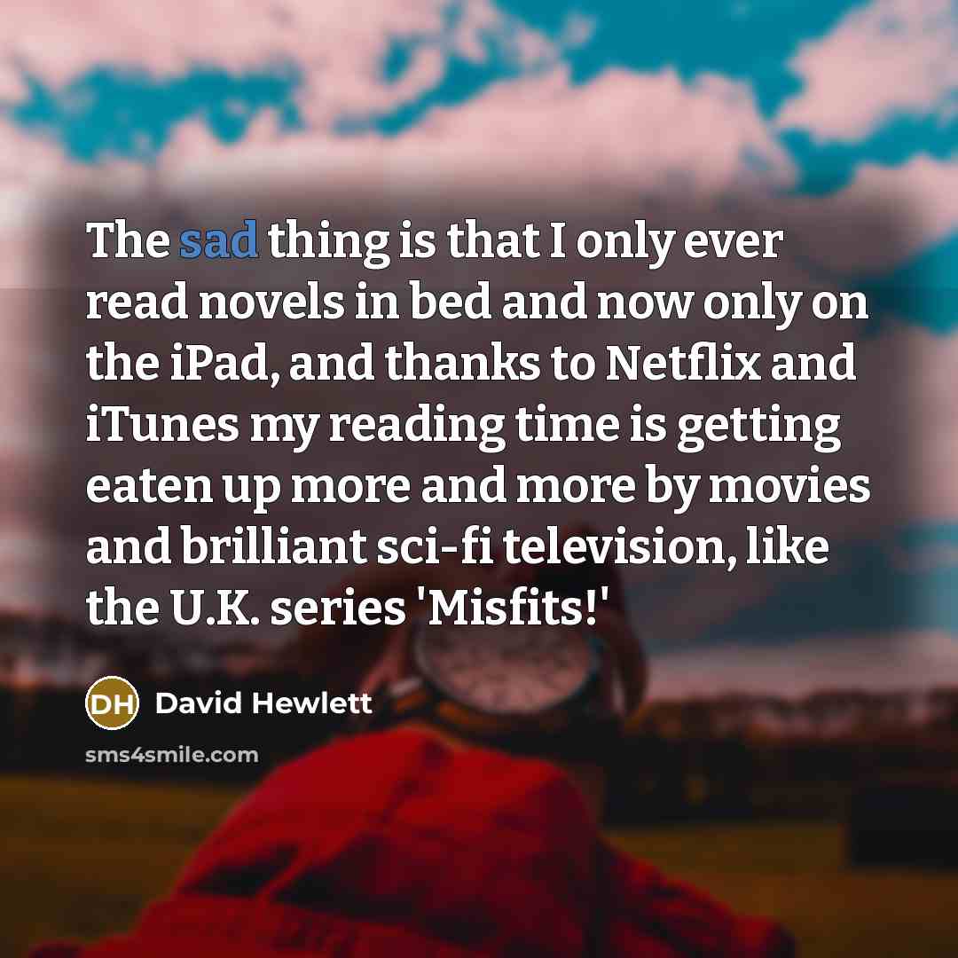 “The sad thing is that I only ever read novels…” quote by David Hewlett